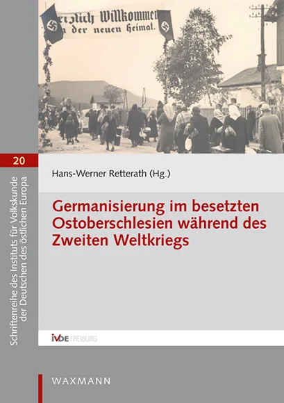 Schriftenreihe 20 "Germanisierung im besetzten Ostoberschlesien während des zweiten Weltkriegs"